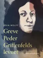 Greve Peder Griffenfelds levnet