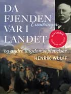 Da fjenden var i landet og andre ungdomsoplevelser af Henrik Wulff