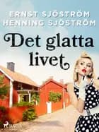 Det glatta livet af Henning Sjöström og Ernst Sjöström