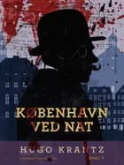 København ved nat. Bind 3 af Hugo Krantz