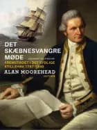 Det skæbnesvangre møde : fremstødet i det sydlige Stillehav 1767-1840 af Alan Moorehead