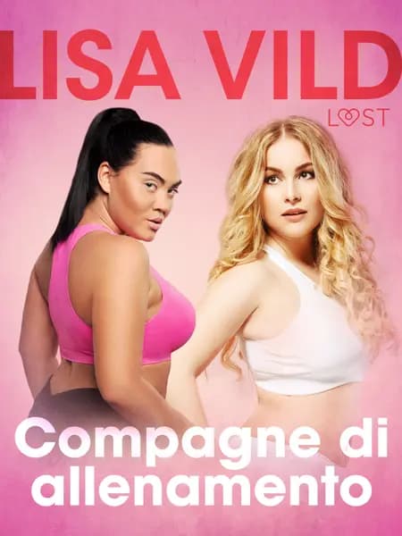 Compagne di allenamento - Breve racconto erotico af Lisa Vild