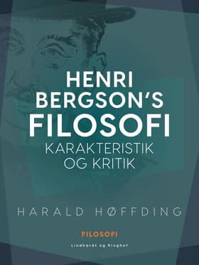 Henri Bergson's filosofi - Karakteristik og kritik af Harald Høffding