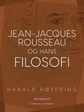 Jean-Jacques Rousseau og hans filosofi af Harald Høffding