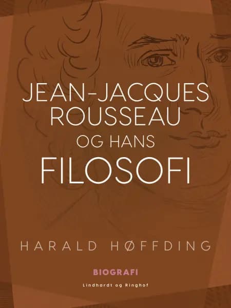 Jean-Jacques Rousseau og hans filosofi af Harald Høffding
