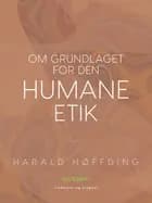 Om grundlaget for den humane etik af Harald Høffding
