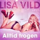 Alltid trogen - erotisk novell af Lisa Vild