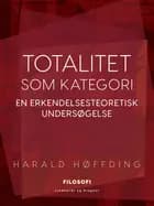 Totalitet som kategori. En erkendelsesteoretisk undersøgelse af Harald Høffding