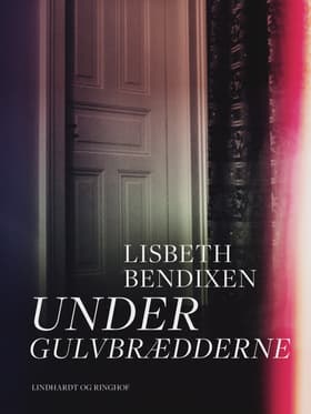 Under gulvbrædderne af Lisbeth Bendixen