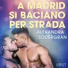 A Madrid si baciano per strada - Breve racconto erotico af Alexandra Södergran