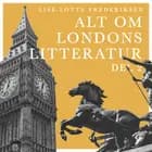 Alt om Londons litteratur - del 2