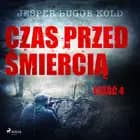 Czas przed śmiercią: część 4 af Jesper Bugge Kold