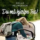 Du må hjælpe Tea! af Helle Helmersen