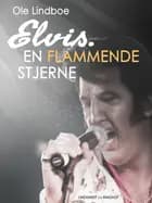 Elvis. Flammende stjerne
