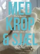 Med krop og sjæl: Kvinde i min tid: Erindringer af Maria Marcus