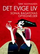 Det evige liv: Sonia Bagatovas optegnelser af Tørk Haxthausen
