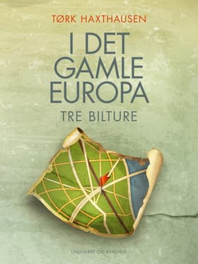 I det gamle Europa. Tre bilture af Tørk Haxthausen