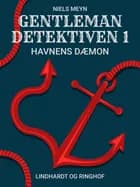 Gentlemandetektiven 1: Havnens dæmon af Niels Meyn