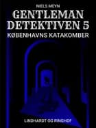 Gentlemandetektiven 5: Københavns katakomber af Niels Meyn
