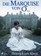 Die Marquise von O... af Heinrich Von Kleist