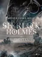 Silberstrahl af Arthur Conan Doyle