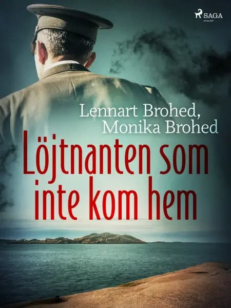 Löjtnanten som inte kom hem af Lennart Brohed
