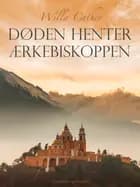 Døden henter ærkebiskoppen af Willa Cather