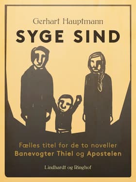 Syge sind (fælles titel for de to noveller Banevogter Thiel og Apostelen) af Gerhart Hauptmann