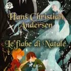 Le fiabe di Natale af Hans Christian Andersen