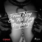 From Now On We Play Properly! af Cupido
