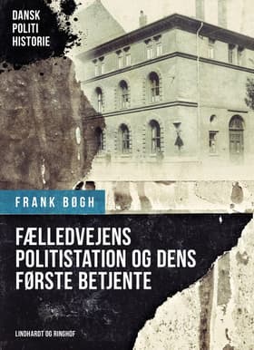 Fælledvejens politistation og dens første betjente af Frank Bøgh