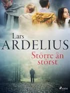 Större än störst af Lars Ardelius