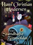 Der standhafte Zinnsoldat af Hans Christian Andersen