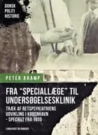 Fra ''Speciallæge'' til undersøgelsesklinik. Træk af retspsykiatriens udvikling i København - specielt fra 1935 af Peter Kramp