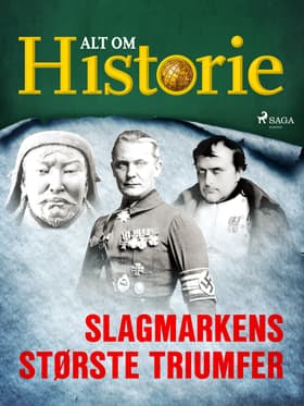 Slagmarkens største triumfer af Alt Om Historie