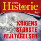 Krigens største fejltagelser af Alt Om Historie