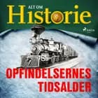 Opfindelsernes tidsalder af Alt Om Historie