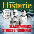 Slagmarkens største triumfer af Alt om Historie