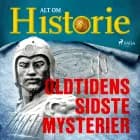 Oldtidens sidste mysterier af Alt om Historie
