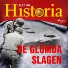 De glömda slagen af Allt Om Historia