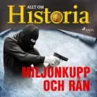 Miljonkupp och rån af Allt Om Historia
