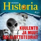 Kuulento ja muut salaliittoteoriat af Maailman Historia