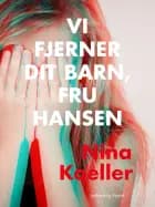 Vi fjerner dit barn, fru Hansen