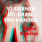 Vi fjerner dit barn, fru Hansen af Nina Koeller