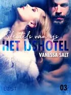 Het IJshotel 3: Sleutels van ijs - erotische verhaal
