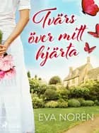 Tvärs över mitt hjärta