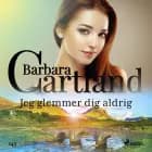 Jeg glemmer dig aldrig af Barbara Cartland
