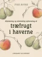 Afplukning og almindelig opbevaring af træfrugt i haverne af Tyge Rothe
