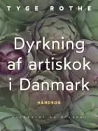Dyrkning af artiskok i Danmark af Tyge Rothe