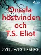 Onsala, höstvinden och T.S. Eliot af Sven Westerberg